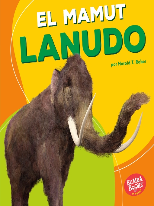 Title details for El mamut lanudo (Woolly Mammoth) by Harold T. Rober - Available